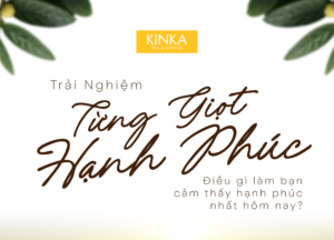 Hạnh Phúc Từ Tách Trà Hoa Vàng Thuần Khiết KINKA